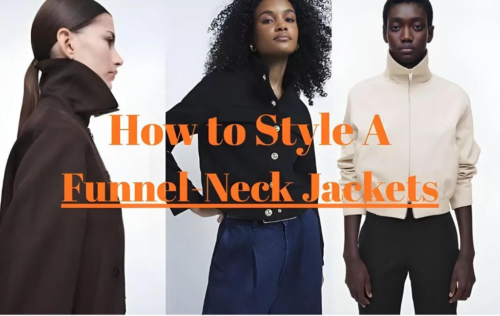 how-to-style-a-funnel-neck-jackets.webp